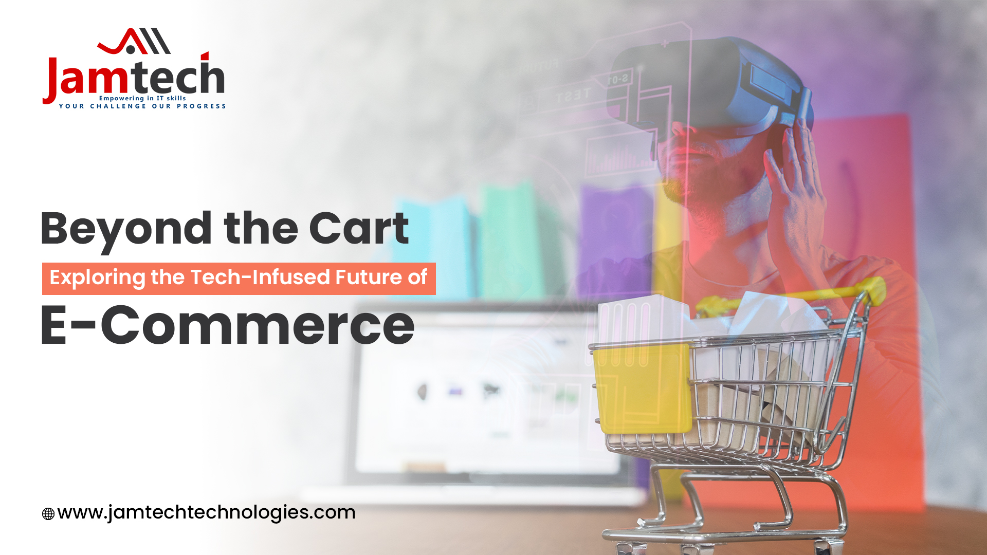 Beyond the Cart: Exploring the Tech-Infused Future of E-Commerce