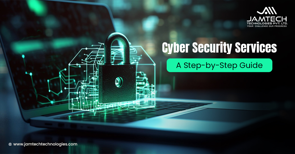 Cyber Security Services: A Step-by-Step Guide