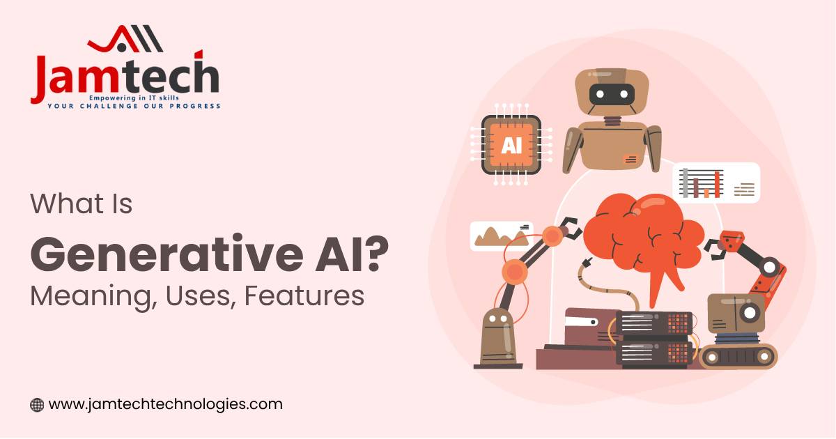 What Is Generative AI? Meaning, Uses, and Features