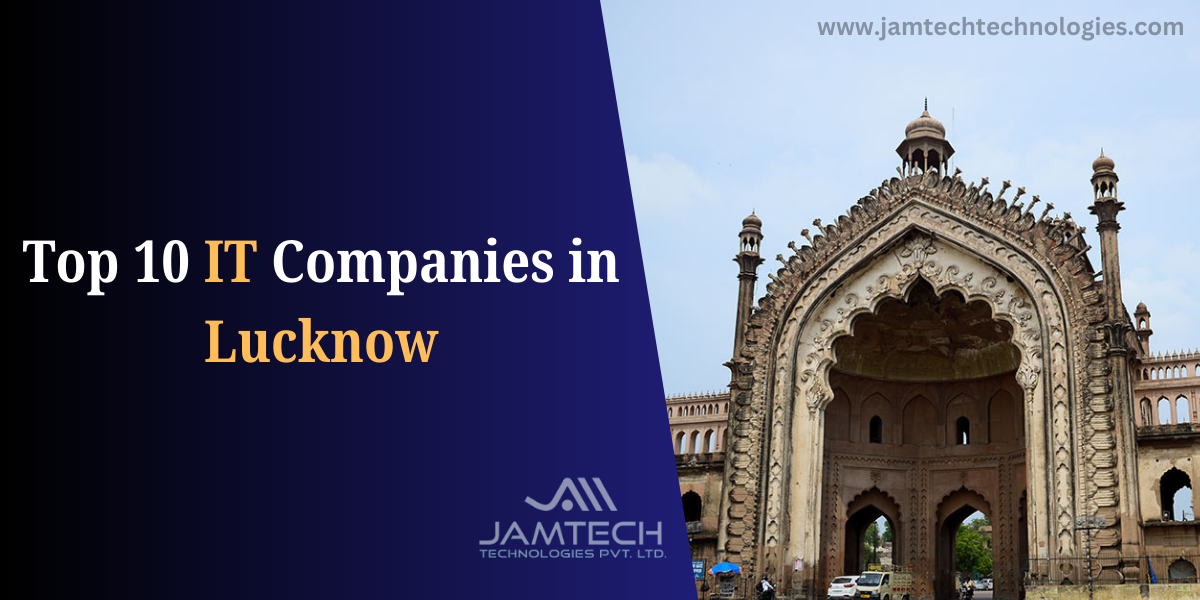 Top 10 IT Companies in Lucknow- Jamtech Technologies
