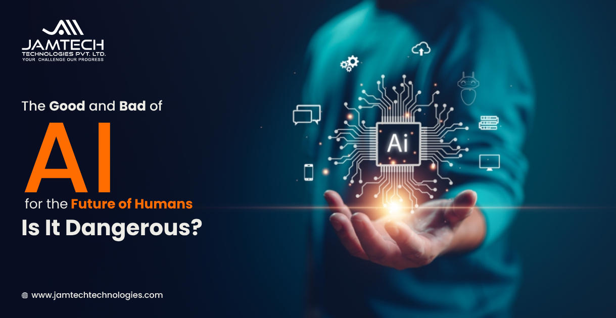 Is AI Dangerous? The Pros and Cons of AI for Humanity's Future